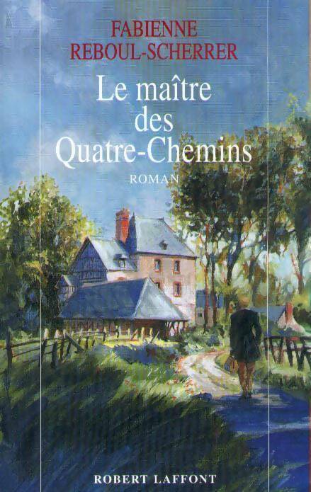 Livrenpoche : Le maître des Quatre-Chemins - Fabienne Reboul-Scherrer - Livre