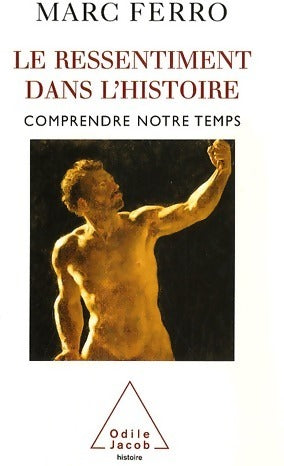 Livrenpoche : Le ressentiment dans l'histoire. Comprendre notre temps - Marc Ferro - Livre