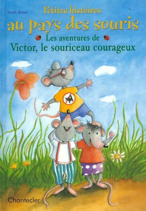 Livrenpoche : Petites histoires au pays des souris. Les aventures de Victor le souriceau courageux - Sarah Bosse - Livre