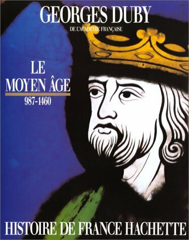 Le Moyen Âge 987-1460 - Georges Duby -  Hachette GF - Livre