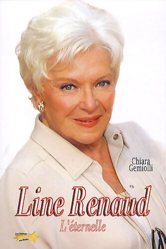 Line Renaud : L'éternelle - Chiara Gemiolli - Livre
