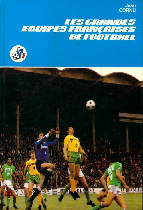 Livrenpoche : Les grandes équipes françaises de football - Jean Cornu - Livre