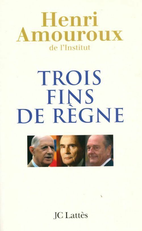 Livrenpoche : Trois fins de règne - Henri Amouroux - Livre