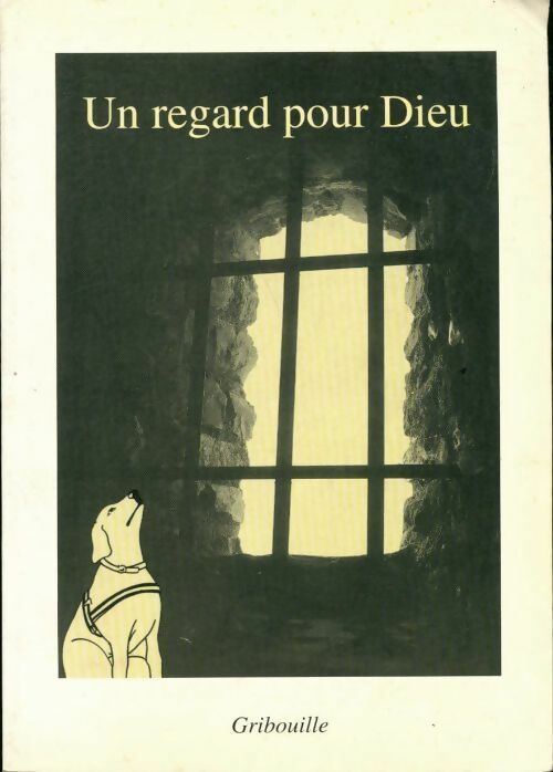 Livrenpoche : Un regard pour Dieu - Gribouille - Livre