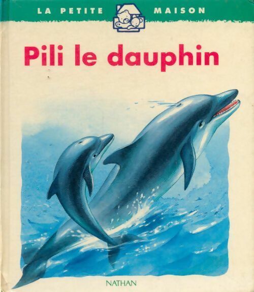 Pili le dauphin - Valérie Guidoux -  La petite maison - Livre