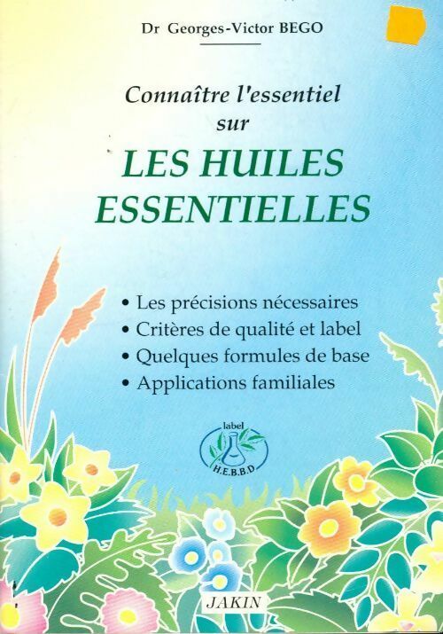 Livrenpoche : Connaître l'essentiel sur les huiles essentielles - Georges-Victor Bego - Livre