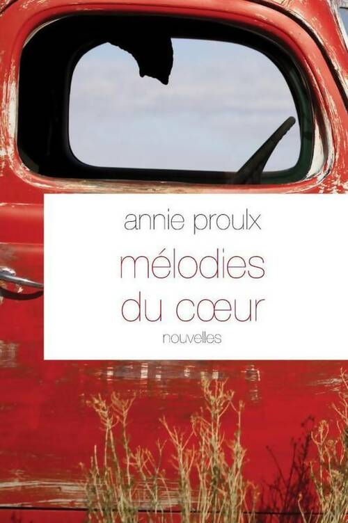 Livrenpoche : Mélodies du coeur - Annie E. Proulx - Livre