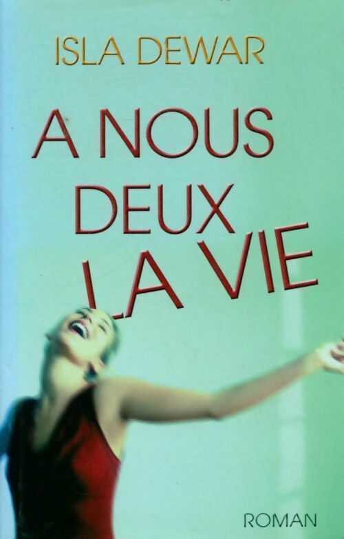 Livrenpoche : A nous deux la vie - Isla Dewar - Livre