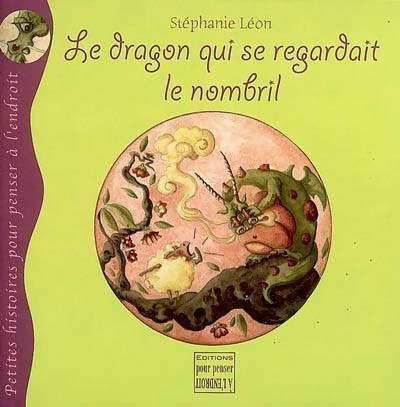 Livrenpoche : Le dragon qui se regardait le nombril - Stéphanie Léon - Livre