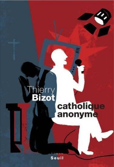 Livrenpoche : Catholique anonyme - Thierry Bizot - Livre