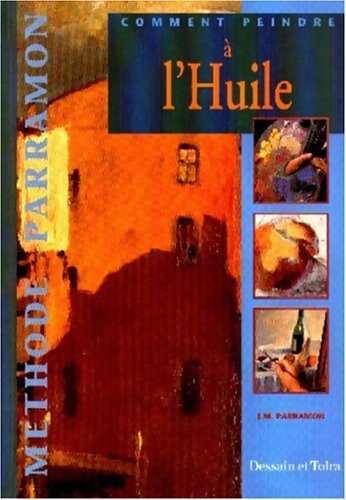 Livrenpoche : Comment peindre à l'huile - José Parramon - Livre