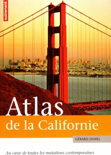 Livrenpoche : Atlas de la Californie : Au coeur de toutes les mutations contemporaines - Gérard Dorel - Livre
