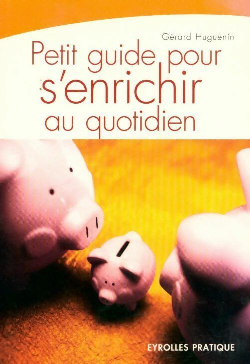 Livrenpoche : Petit guide pour s'enrichir au quotidien - Gérard Huguenin - Livre