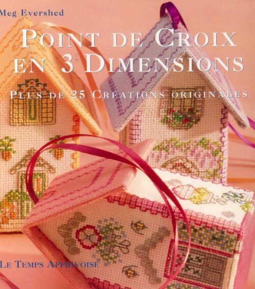 Livrenpoche : Point de croix en 3 dimensions. Plus de 25 créations originales - Meg Evershed - Livre