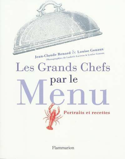 Les grands chefs par le menu - Jean-Claude Renard -  Flammarion GF - Livre