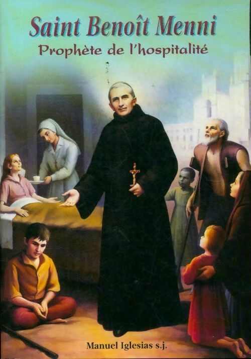 Livrenpoche : Saint Benoît Menni : Prophète de l'hospitalité - Manuel Iglesias - Livre