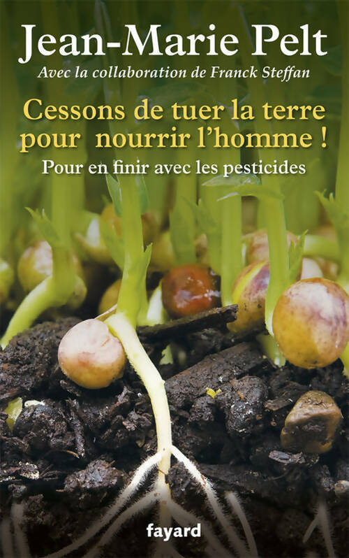 Livrenpoche : Cessons de tuer la terre pour nourrir l'homme ! - Jean-Marie Pelt - Livre