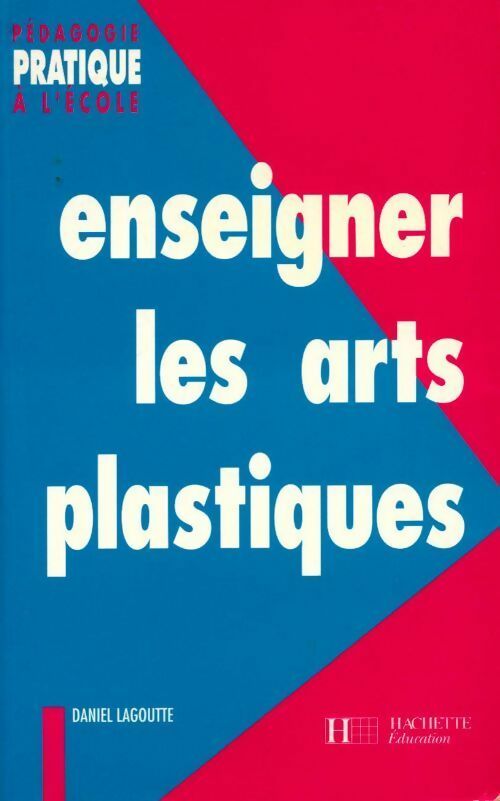 Livrenpoche : Enseigner les arts plastiques - Daniel Lagoutte - Livre