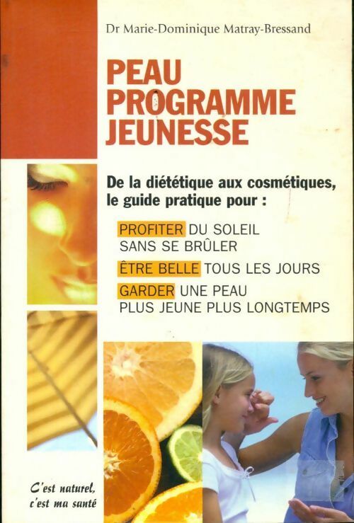 Livrenpoche : Peau programme jeunesse : Les secrets de jeunesse de la peau - Marie-Dominique Matray-Bressand - Livre