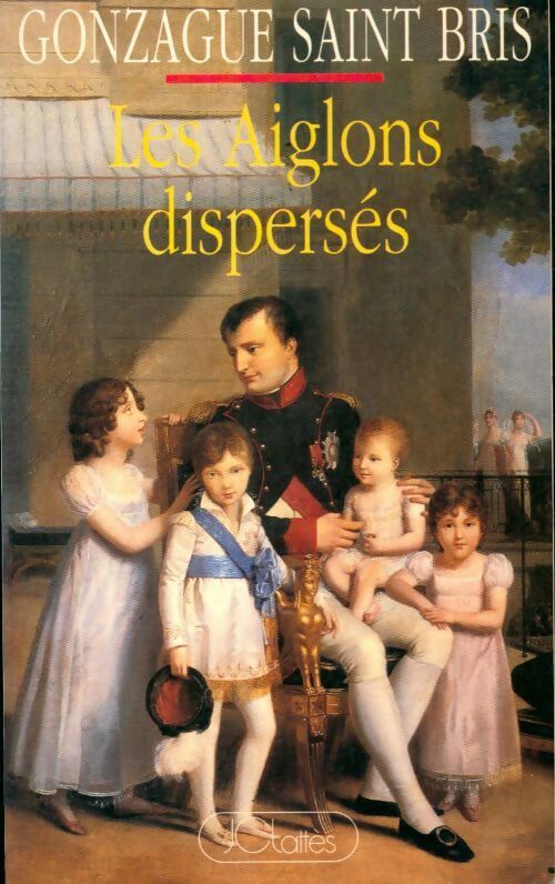 Livrenpoche : Les aiglons dispersés - Gonzague Saint-Bris - Livre