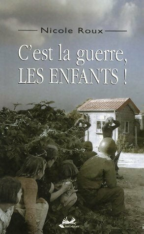 Livrenpoche : C'est la guerre les enfants ! - Nicole Roux - Livre