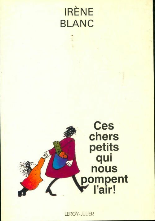 Livrenpoche : Ces chers petits qui nous pompent l'air - Irène Blanc - Livre