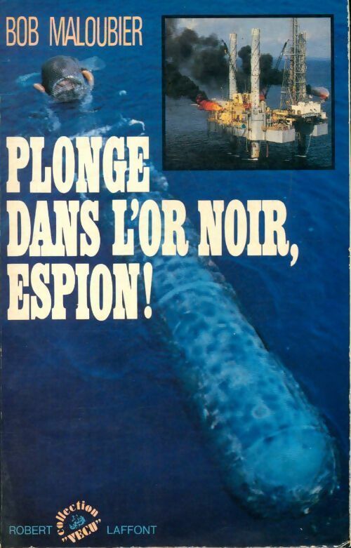 Livrenpoche : Plonge dans l'or noir, espion - Bob Maloubier - Livre