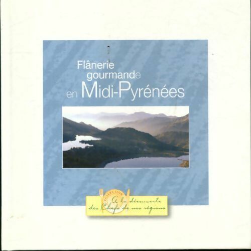 Livrenpoche : Flânerie gourmande en Midi-Pyrénées - Collectif - Livre