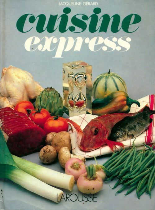Cuisine express - Jacqueline Gérard -  Larousse GF - Livre