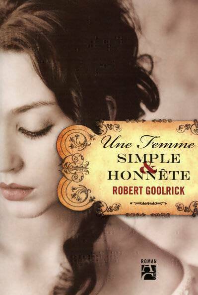 Livrenpoche : Une femme simple et honnête - Robert Goolrick - Livre