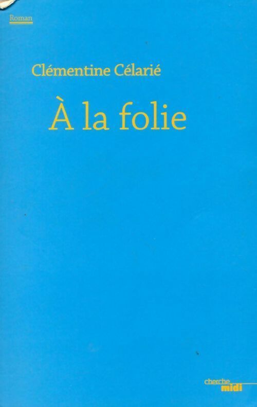 Livrenpoche : À la folie - Clémentine Célarié - Livre