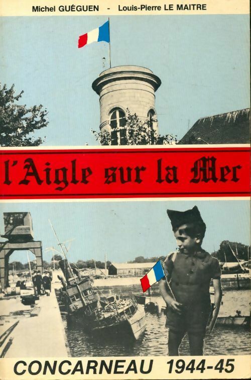 Livrenpoche : L'aigle sur la mer Tome III : Concarneau 1944-1945 - Louis-Pierre Le Maître - Livre