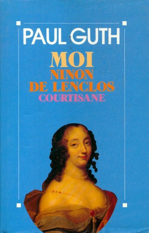 Livrenpoche : Moi, Ninon de Lenclos, courtisane - Paul Guth - Livre