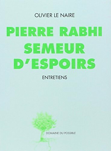 Livrenpoche : Pierre Rabhi semeur d'espoirs - Olivier Le Naire - Livre