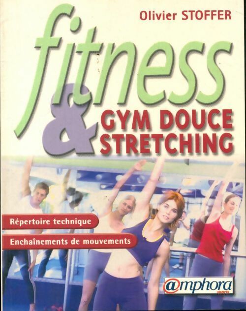 Fitness et gym douce stretching - Olivier Stoffer -  Amphora GF - Livre