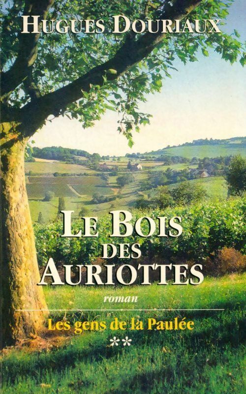 Livrenpoche : Les gens de la Paulée Tome II : Le bois des Auriottes - Hugues Douriaux - Livre