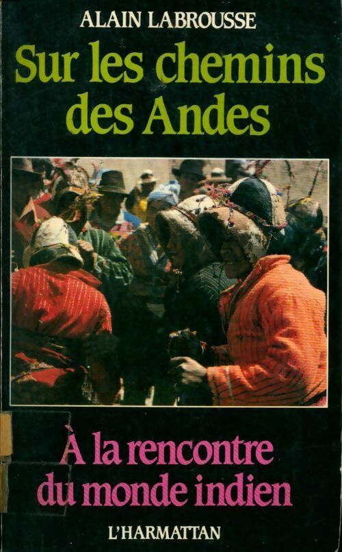 Livrenpoche : Sur les chemins des Andes. A la rencontre du monde indien - Alain Labrousse - Livre