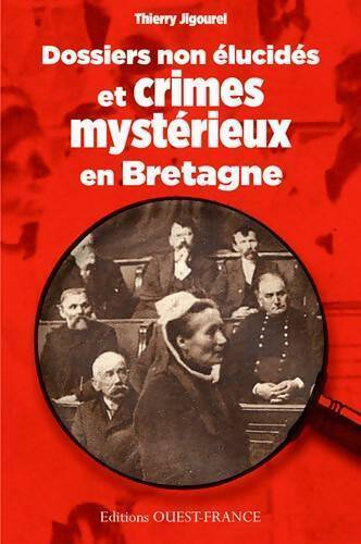 Livrenpoche : Dossiers non elucidés et crimes mystérieux en Bretagne - Thierry Jigourel - Livre