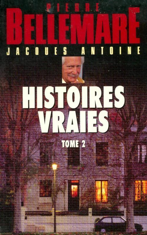 Livrenpoche : Histoires vraies Tome II - Pierre Bellemare, Jacques Antoine - Livre