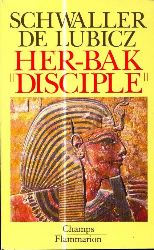 Her-Bak Disciple de la sagesse égyptienne - Isha Schwaller de Lubicz -  Champs - Livre
