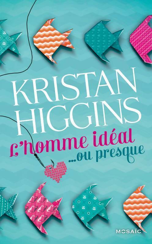 L'homme idéal... Ou presque - Kristan Higgins - Livre