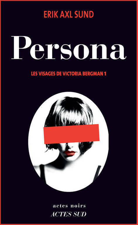 Livrenpoche : Les visages de Victoria Bergman Tome I : Persona - Erik Axl Sund - Livre