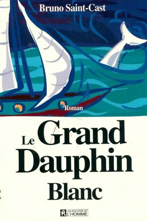 Livrenpoche : Le grand dauphin blanc - Bruno Saint-Cast - Livre