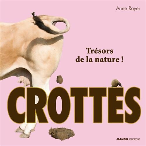 Livrenpoche : Crottes : Trésors de la nature ! - Anne Royer - Livre
