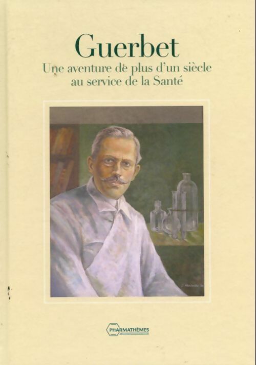 Livrenpoche : Guerbet. Une aventure de plus d'un siècle au service de la santé - Bruno Bonnemain - Livre