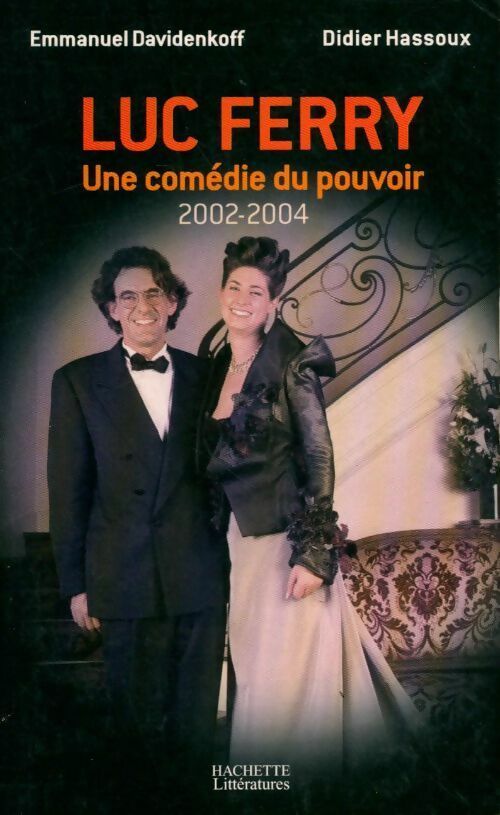 Luc Ferry, une comédie du pouvoir 2002-2004 - Didier Hassoux -  Hachette GF - Livre