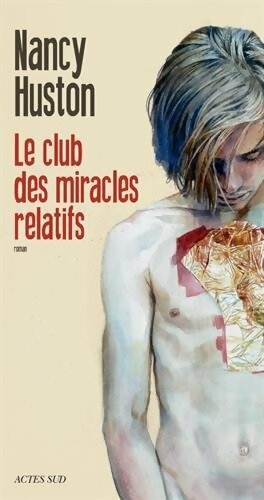 Livrenpoche : Le club des miracles relatifs - Nancy Huston - Livre