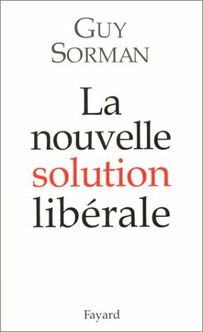 Livrenpoche : La nouvelle solution libérale - Guy Sorman - Livre