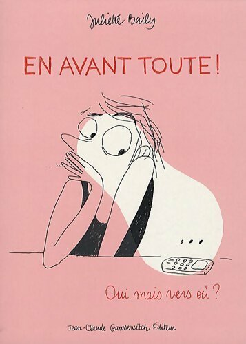 Livrenpoche : En avant toute ! : Oui mais vers où ? - Juliette Baily - Livre