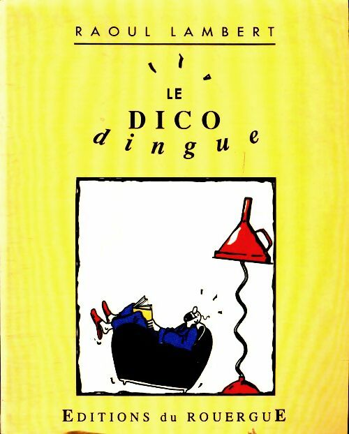 Livrenpoche : Le dico dingue - Raoul Lambert - Livre